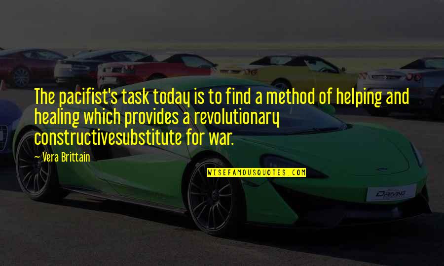 Soyen Bmk 10 Quotes By Vera Brittain: The pacifist's task today is to find a Soyen Bmk 10 Quotes By Vera Brittain: The pacifist's task today is to find a