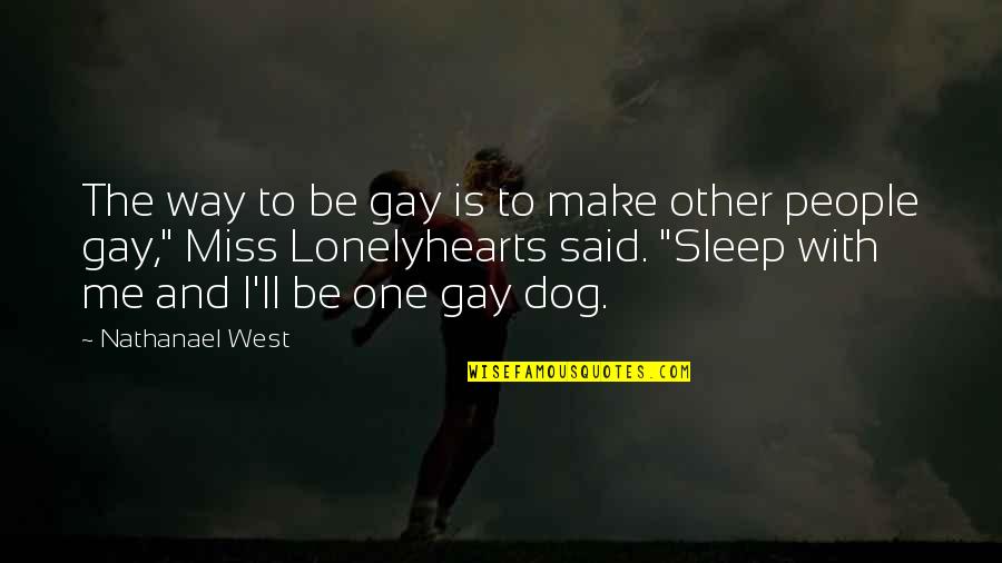 Soyeux Serum Quotes By Nathanael West: The way to be gay is to make Soyeux Serum Quotes By Nathanael West: The way to be gay is to make