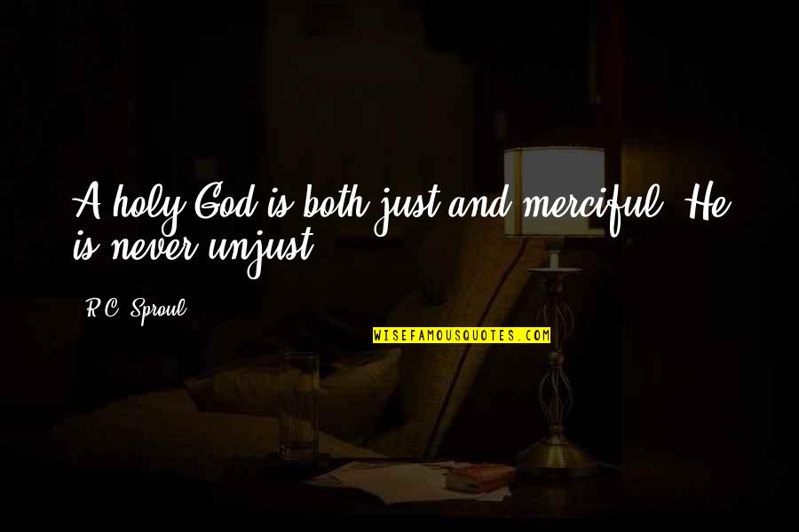 Soyeux Serum Quotes By R.C. Sproul: A holy God is both just and merciful.