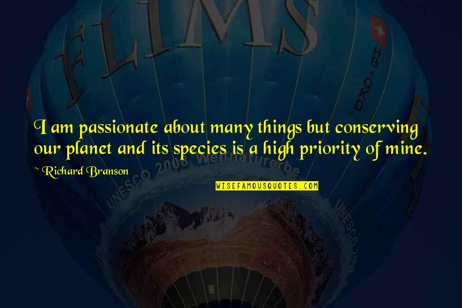 Soyini Thwaites Quotes By Richard Branson: I am passionate about many things but conserving Soyini Thwaites Quotes By Richard Branson: I am passionate about many things but conserving