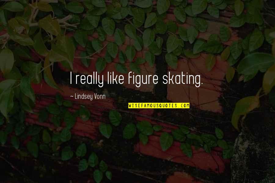 Soylona Quotes By Lindsey Vonn: I really like figure skating. Soylona Quotes By Lindsey Vonn: I really like figure skating.