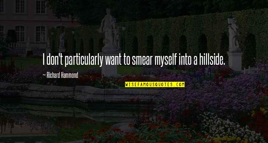 Soysal Silver Quotes By Richard Hammond: I don't particularly want to smear myself into Soysal Silver Quotes By Richard Hammond: I don't particularly want to smear myself into