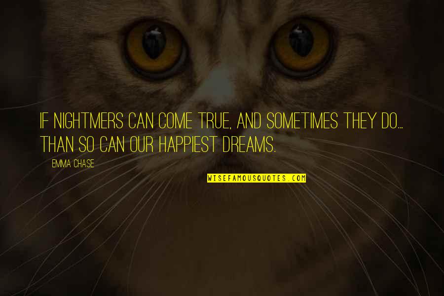 Soysuzlar Cetesi Quotes By Emma Chase: If nightmers can come true, and sometimes they