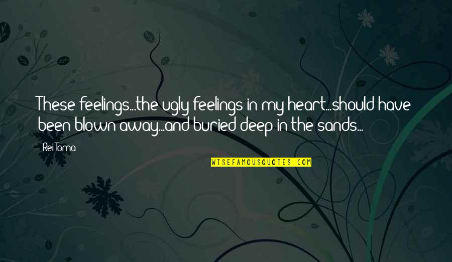 Sozo Coffeehouse Quotes By Rei Toma: These feelings...the ugly feelings in my heart...should have Sozo Coffeehouse Quotes By Rei Toma: These feelings...the ugly feelings in my heart...should have