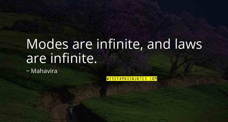 Sozoee Quotes By Mahavira: Modes are infinite, and laws are infinite.
