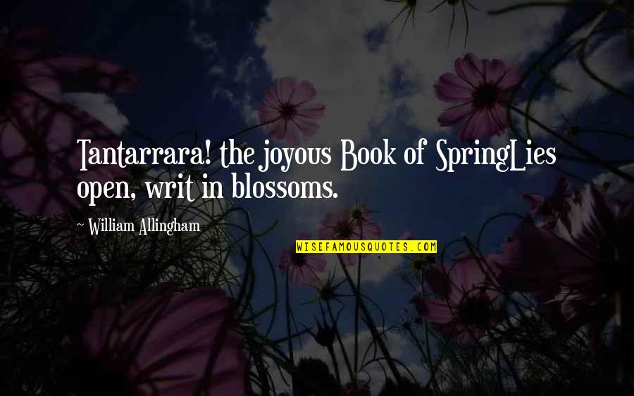 Sozzani Blankets Quotes By William Allingham: Tantarrara! the joyous Book of SpringLies open, writ