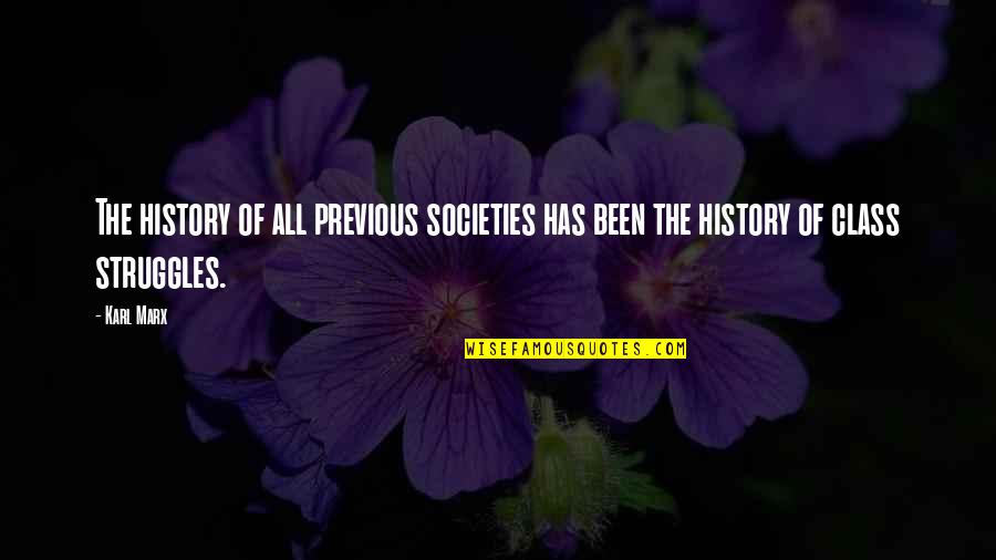 Sp Cialistes De Lestrie Quotes By Karl Marx: The history of all previous societies has been