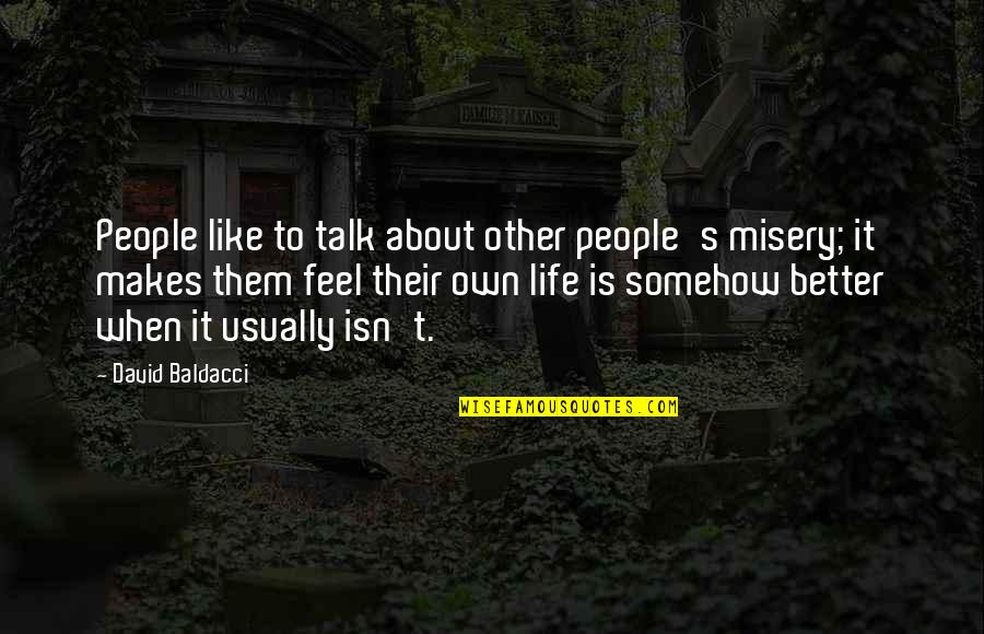 Sp Gas Quotes By David Baldacci: People like to talk about other people's misery;