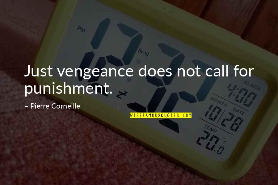 Spaatz Association Quotes By Pierre Corneille: Just vengeance does not call for punishment.