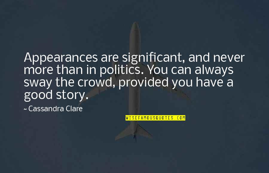 Spacce Quotes By Cassandra Clare: Appearances are significant, and never more than in