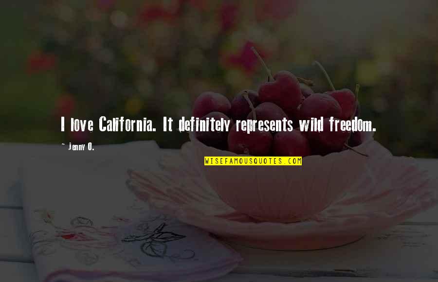 Space And Design Quotes By Jenny O.: I love California. It definitely represents wild freedom.