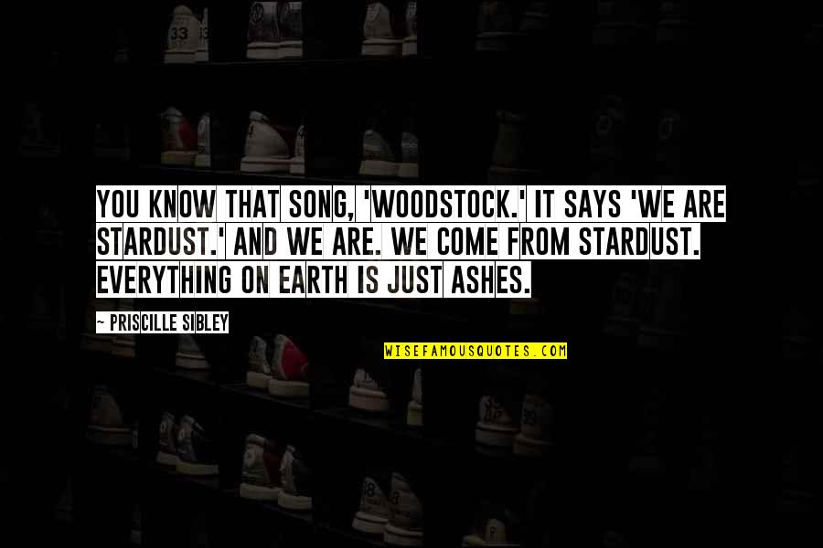Space And Earth Quotes By Priscille Sibley: You know that song, 'Woodstock.' It says 'We