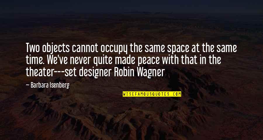 Space And Peace Quotes By Barbara Isenberg: Two objects cannot occupy the same space at