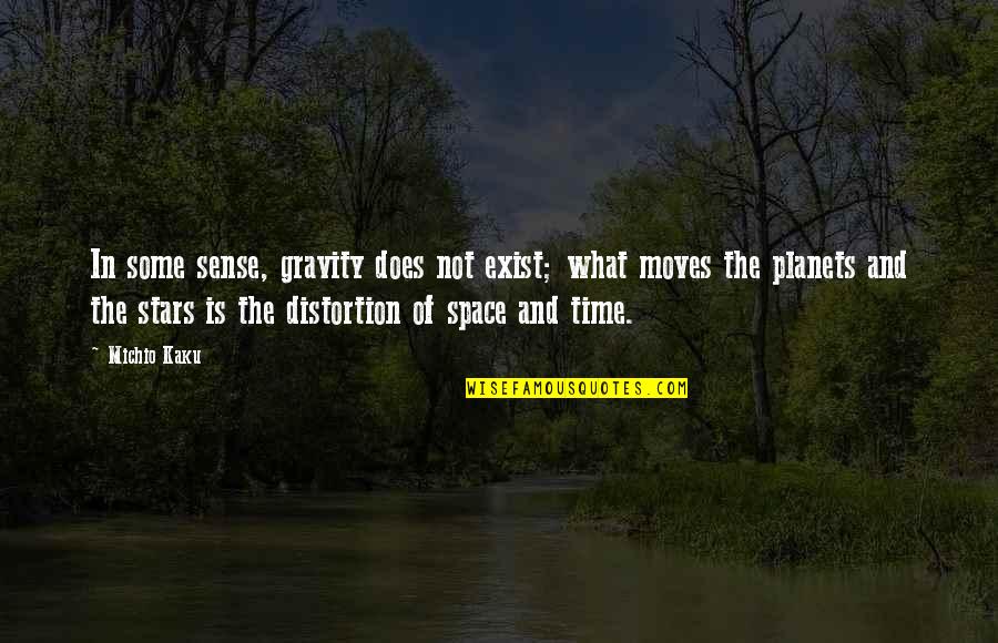 Space And Stars Quotes By Michio Kaku: In some sense, gravity does not exist; what