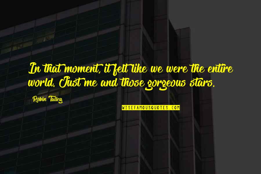 Space And Stars Quotes By Robin Talley: In that moment, it felt like we were Space And Stars Quotes By Robin Talley: In that moment, it felt like we were