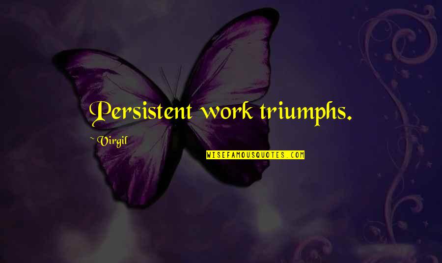 Space And Technology Quotes By Virgil: Persistent work triumphs.