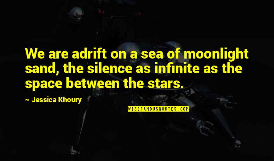 Space Between Quotes By Jessica Khoury: We are adrift on a sea of moonlight