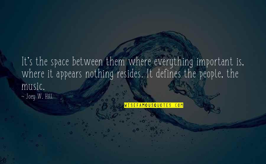 Space Between Quotes By Joey W. Hill: It's the space between them where everything important