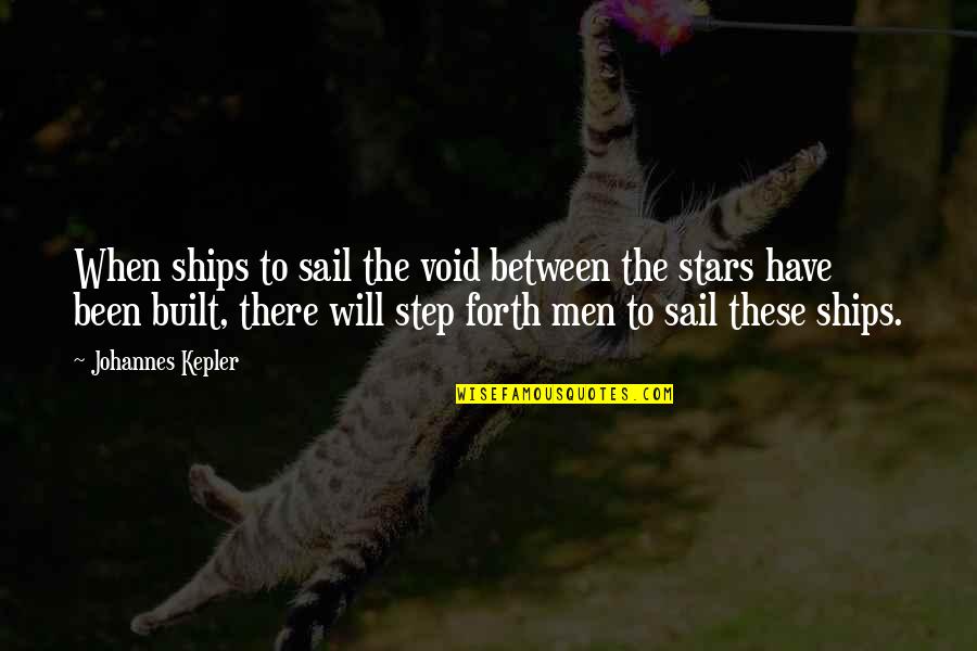 Space Between Quotes By Johannes Kepler: When ships to sail the void between the