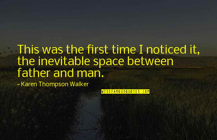 Space Between Quotes By Karen Thompson Walker: This was the first time I noticed it,