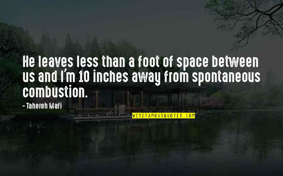Space Between Quotes By Tahereh Mafi: He leaves less than a foot of space