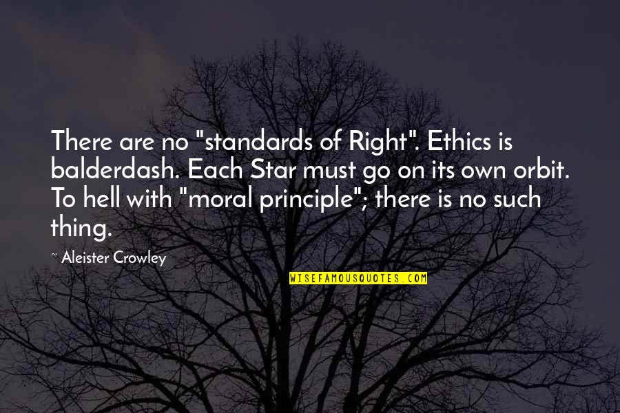 Space Cadet Quotes By Aleister Crowley: There are no "standards of Right". Ethics is