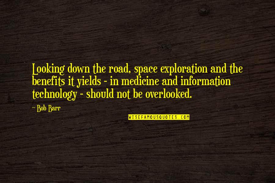 Space Exploration Quotes By Bob Barr: Looking down the road, space exploration and the