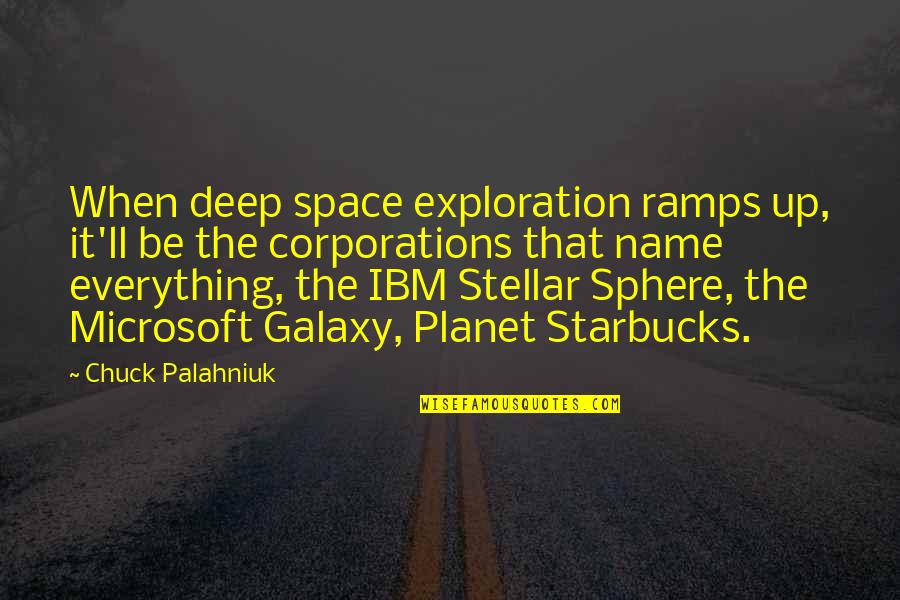 Space Exploration Quotes By Chuck Palahniuk: When deep space exploration ramps up, it'll be