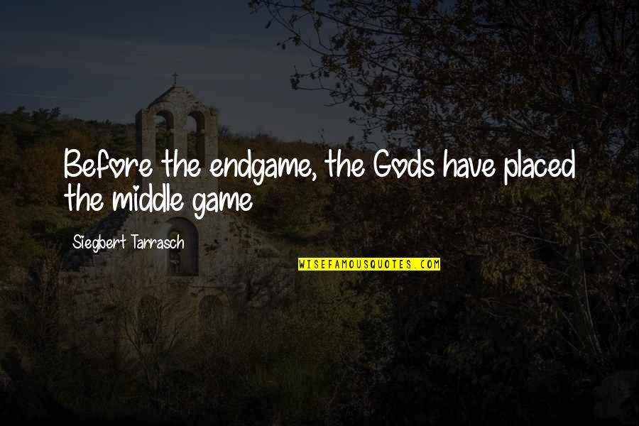 Space Feudalism Quotes By Siegbert Tarrasch: Before the endgame, the Gods have placed the Space Feudalism Quotes By Siegbert Tarrasch: Before the endgame, the Gods have placed the