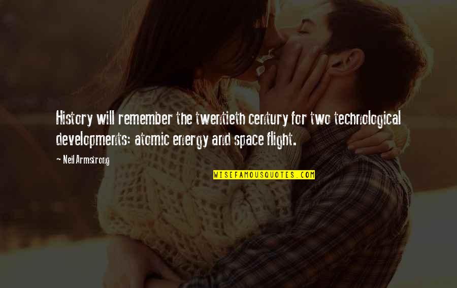 Space Flight Quotes By Neil Armstrong: History will remember the twentieth century for two