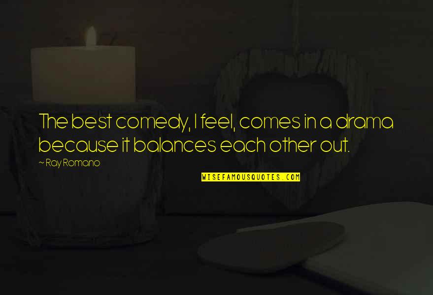 Space In Friendship Quotes By Ray Romano: The best comedy, I feel, comes in a