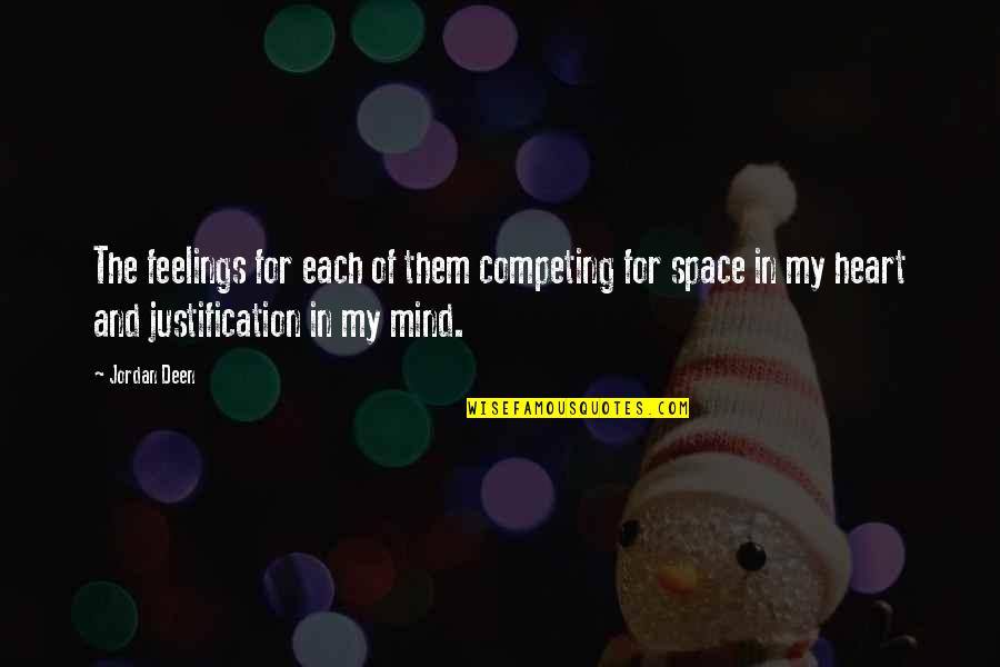 Space In Heart Quotes By Jordan Deen: The feelings for each of them competing for