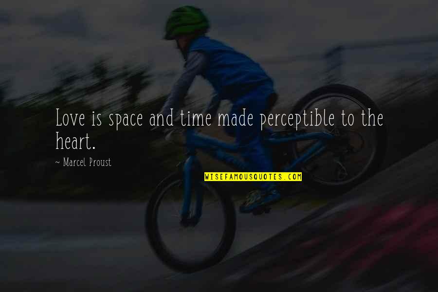Space In Heart Quotes By Marcel Proust: Love is space and time made perceptible to