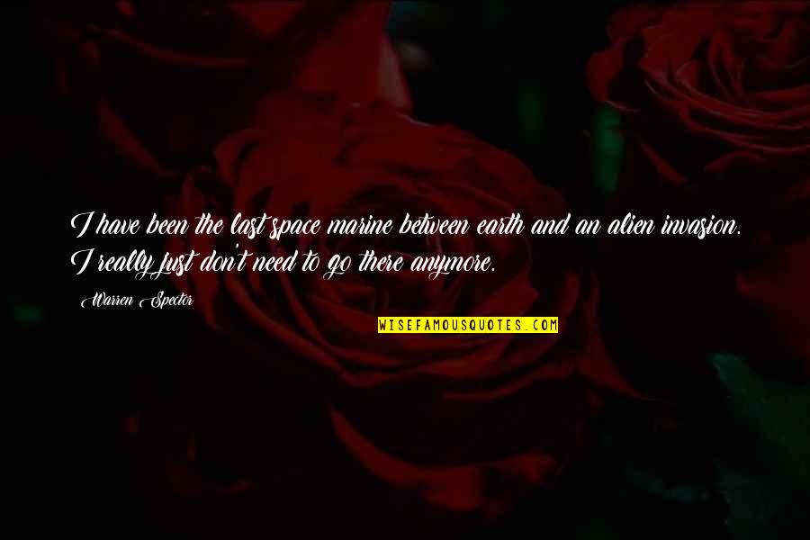 Space Invasion Quotes By Warren Spector: I have been the last space marine between