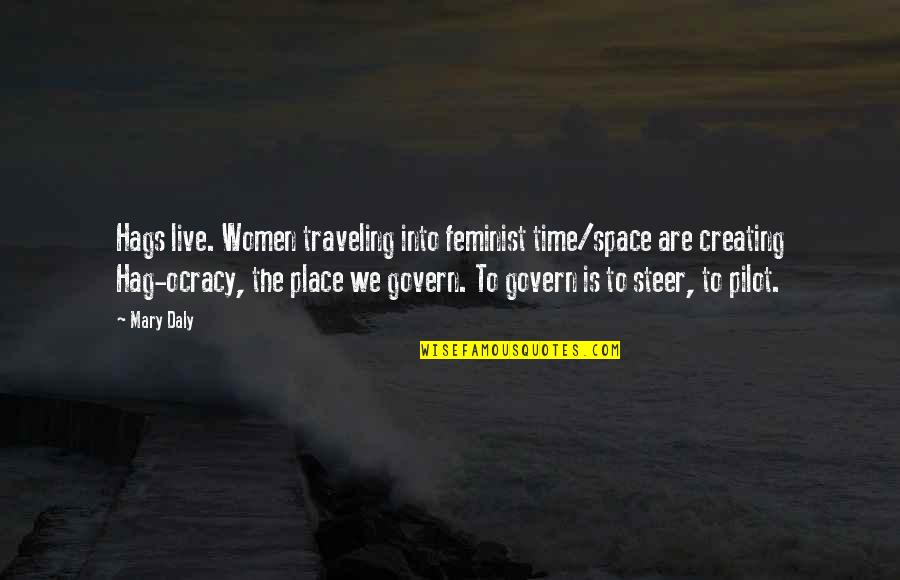 Space Is The Place Quotes By Mary Daly: Hags live. Women traveling into feminist time/space are