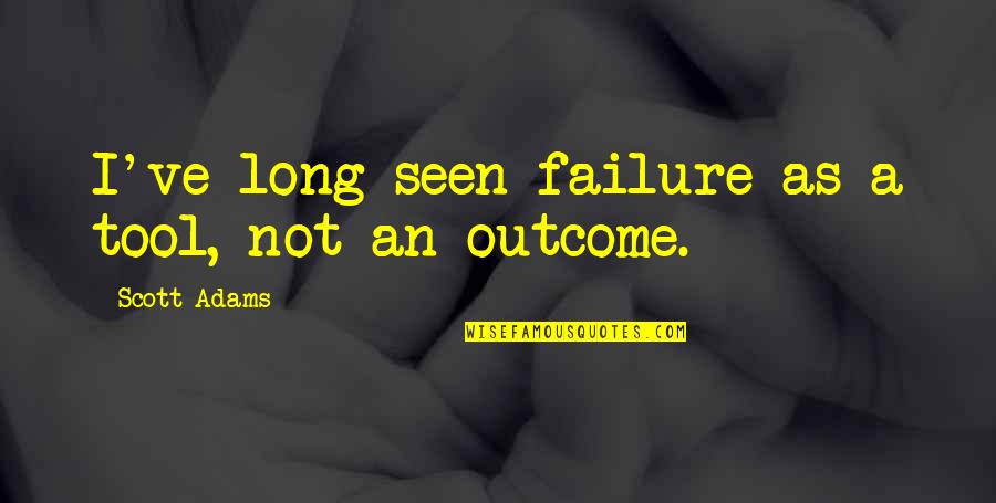 Space Jam Famous Quotes By Scott Adams: I've long seen failure as a tool, not Space Jam Famous Quotes By Scott Adams: I've long seen failure as a tool, not
