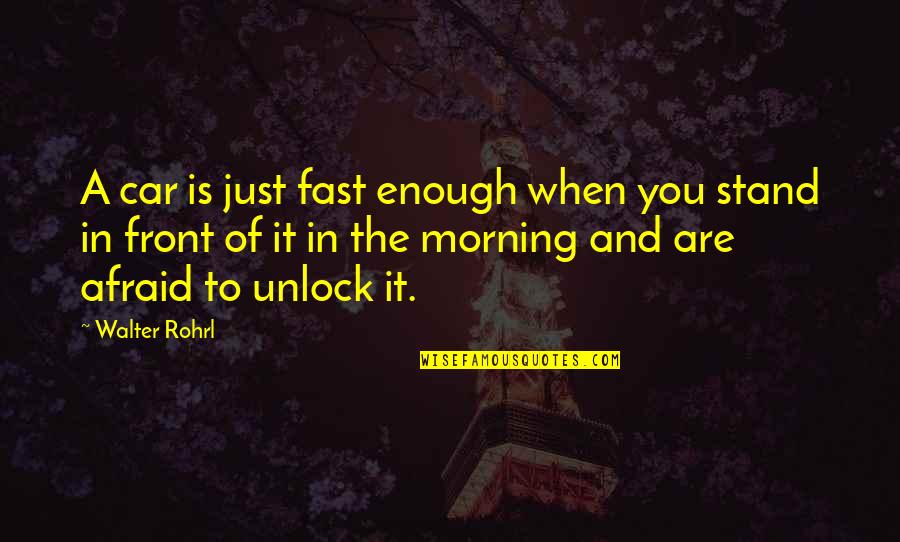 Space Jam Famous Quotes By Walter Rohrl: A car is just fast enough when you Space Jam Famous Quotes By Walter Rohrl: A car is just fast enough when you