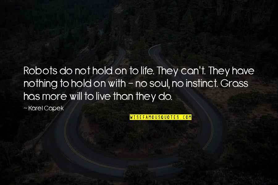 Space Jam Inspirational Quotes By Karel Capek: Robots do not hold on to life. They