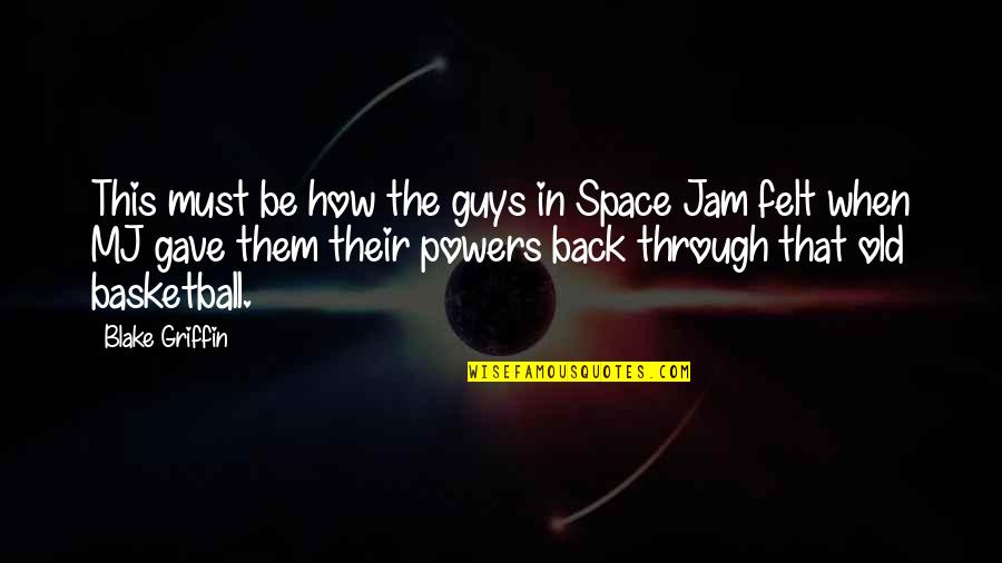 Space Jam Quotes By Blake Griffin: This must be how the guys in Space