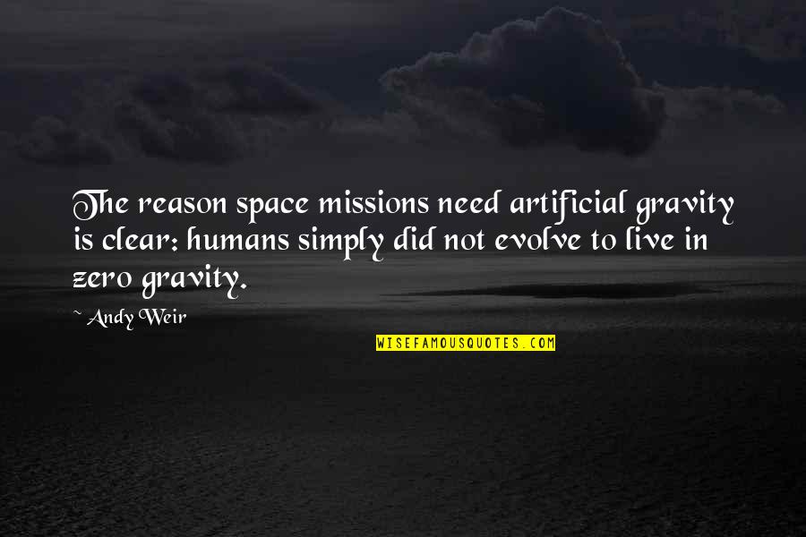 Space Missions Quotes By Andy Weir: The reason space missions need artificial gravity is