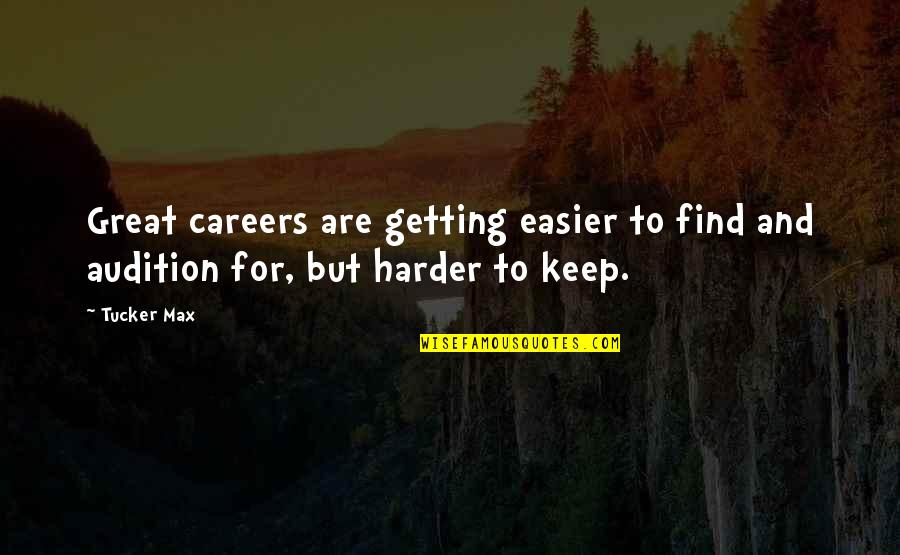 Space Programs Quotes By Tucker Max: Great careers are getting easier to find and