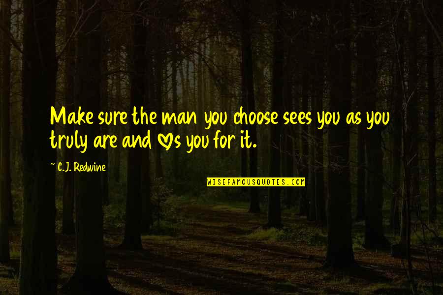 Space Quote Quotes By C.J. Redwine: Make sure the man you choose sees you