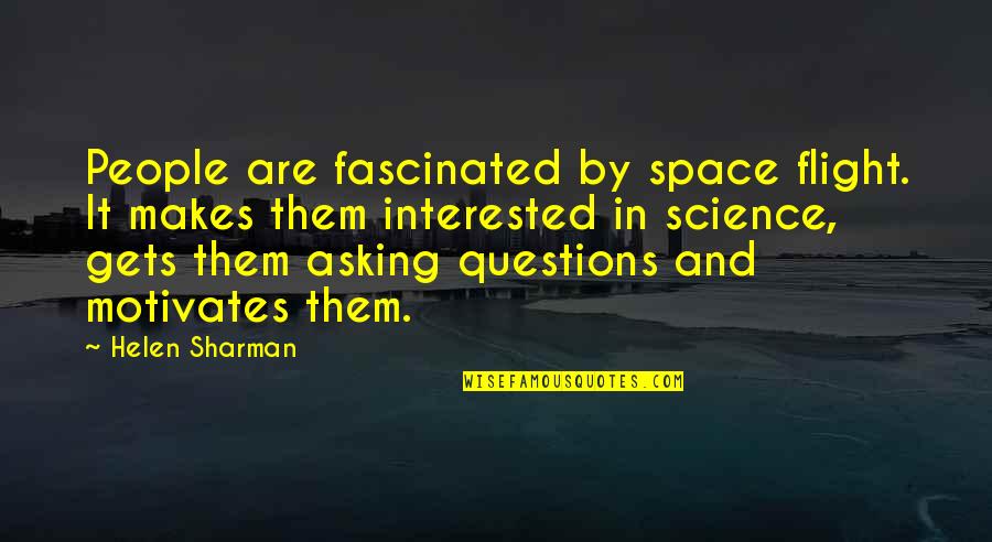 Space Science Quotes By Helen Sharman: People are fascinated by space flight. It makes