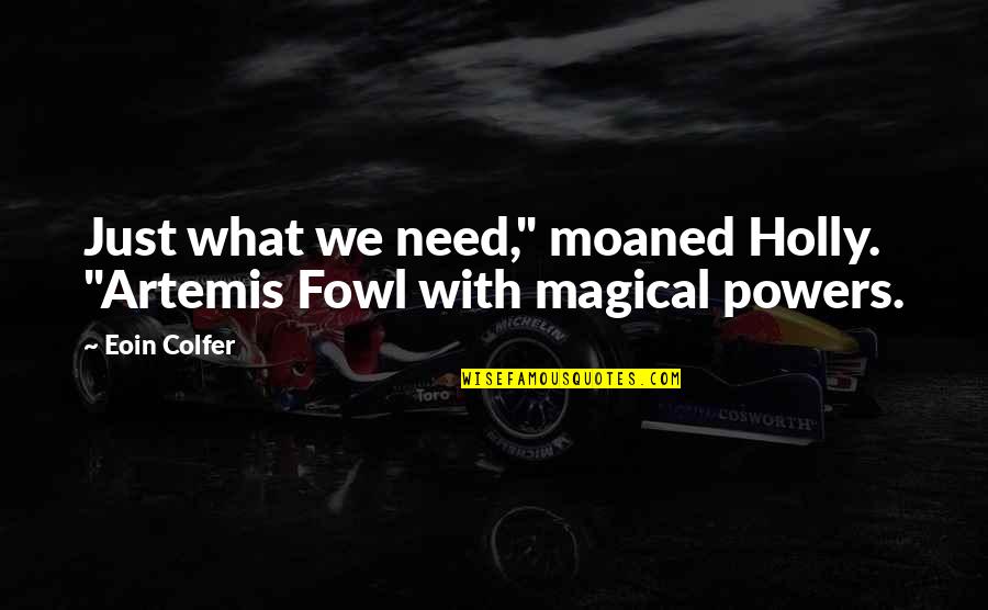 Space Spaceship Quotes By Eoin Colfer: Just what we need," moaned Holly. "Artemis Fowl