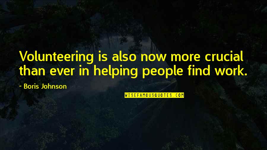 Space Station 76 Quotes By Boris Johnson: Volunteering is also now more crucial than ever