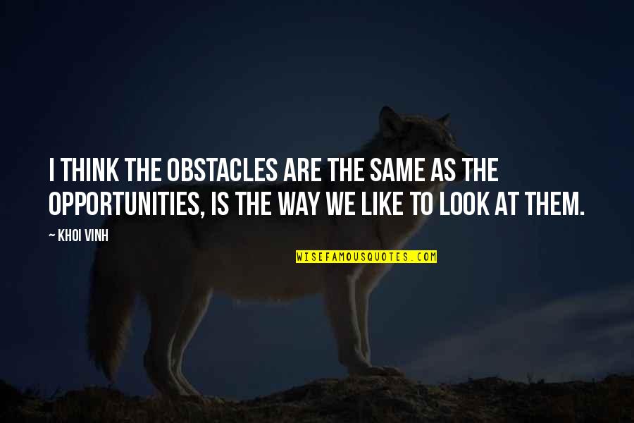 Spacelines Quotes By Khoi Vinh: I think the obstacles are the same as