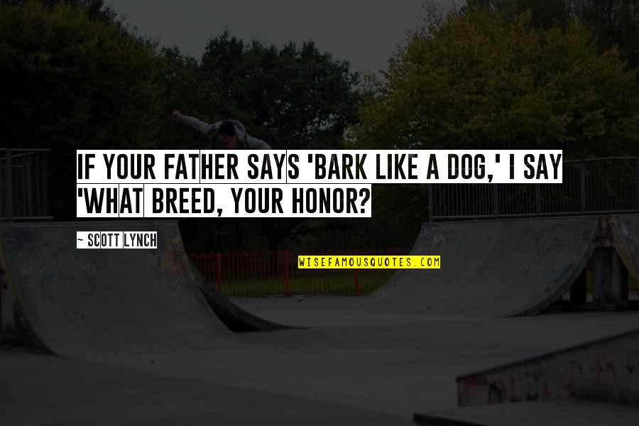 Spacely Sprockets Quotes By Scott Lynch: If your father says 'Bark like a dog,'