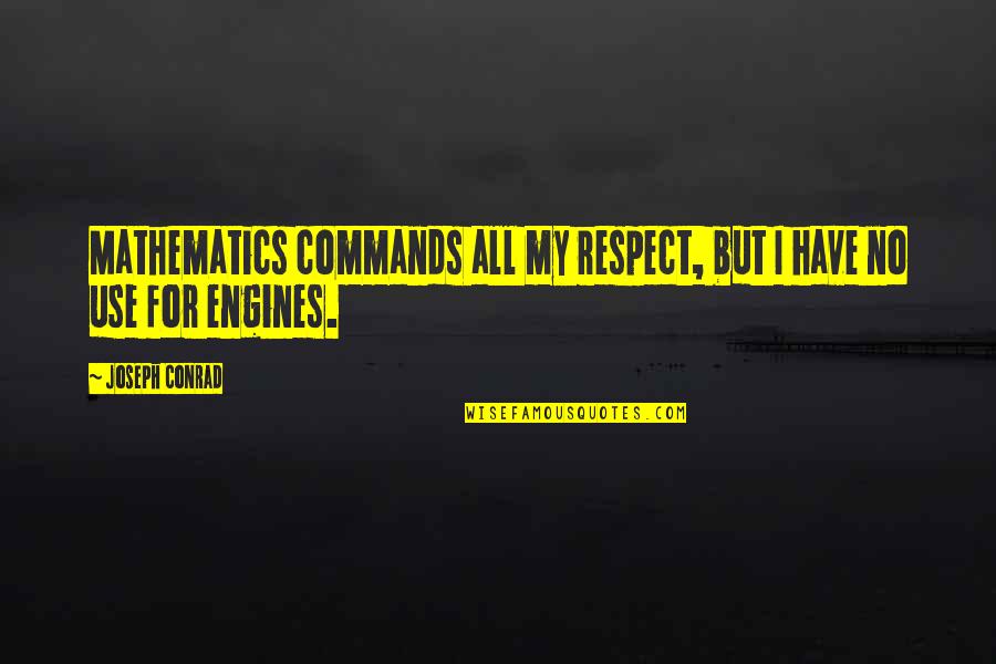 Spaceman Movie Quotes By Joseph Conrad: Mathematics commands all my respect, but I have
