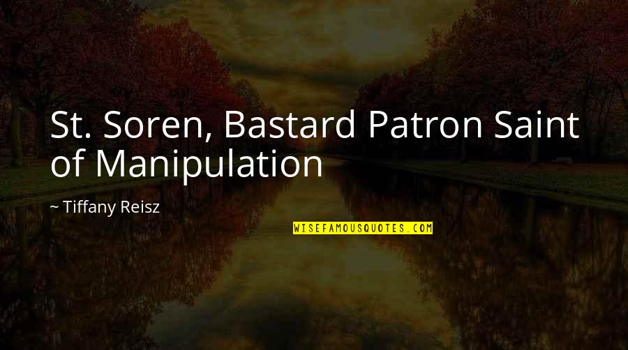 Spacemen Communion Quotes By Tiffany Reisz: St. Soren, Bastard Patron Saint of Manipulation