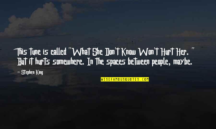 Spaces Between Quotes By Stephen King: This tune is called "What She Don't Know